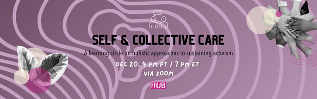 Self and Collective Care: A Learning Circle on Holistic Approaches to Sustaining Activism